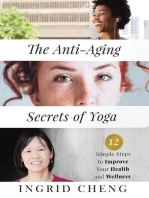 The Anti-Aging Secrets of Yoga: 12 Simple Steps to Improve Your Health and Wellness