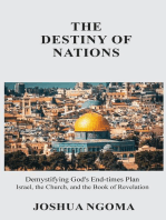 THE DESTINY OF NATIONS: Demystifying God's End-times Plan: Israel,the Church, and the Book of Revelation