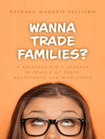 Wanna Trade Families?: A Preacher's Kid's Journey in Search of Truth, Acceptance and Wholeness