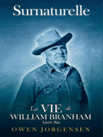 Livre Six - Surnaturelle: La Vie De William Branham: Le Prophète Et Sa Révélation (1961 - 1965)