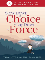 Slow Down by Choice or Lay Down by Force: 7 Keys to Restore Wholistic Balance In Your Life