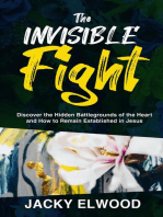 The Invisible Fight: Discover the Hidden Battlegrounds of the Heart and How to Remain Established in Jesus