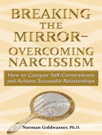 Breaking the Mirror-Overcoming Narcissism: How to Conquer Self-Centeredness and Achieve Successful Relationships