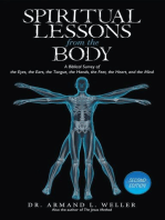 Spiritual Lessons From The Body: A Biblical Survey Of The Eyes, The Ears, The Tongue, The Hands, The Feet, The Heart, And The Mind