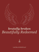 Brutally Broken Beautifully Redeemed