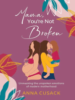 Mama, You're Not Broken: Unmasking the unspoken emotions of modern motherhood