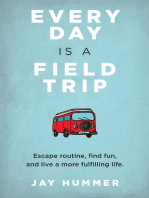 EVERY DAY IS A FIELD TRIP