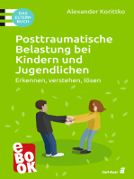 Posttraumatische Belastung bei Kindern und Jugendlichen: Erkennen, verstehen, lösen. Das Elternbuch