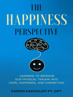 The Happiness Perspective: Learning to Reframe Our Physical Trauma into Hope, Happiness and Connection