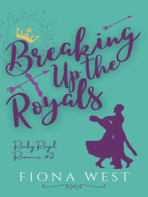 Breaking Up the Royals: Rocky Royal Romance