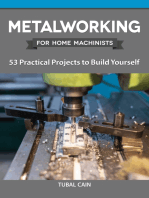 Metalworking for Home Machinists: 53 Practical Projects to Build Yourself