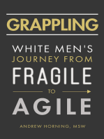 Grappling: White Men's Journey from Fragile to Agile