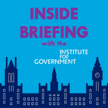 INSIDE BRIEFING with Institute for Government