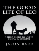 The Good Life of Leo: A Field Guide to Living Simply Successful