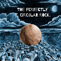 The Perfectly Circular Rock