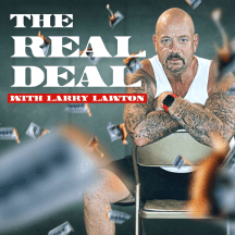 The Real Deal w/Larry Lawton