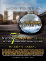 How to be a Career Mastermind: Discover 7 "YOU Matter" Lenses for a Life of Purpose, Impact, and Meaningful Work: Foreword by Farouk Dey