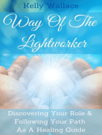 Way Of The Lightworker: Discovering Your Role & Following Your Path As A Healing Guide