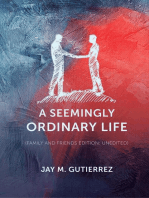 A Seemingly Ordinary Life: (family and friends edition: unedited)