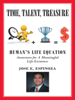 Time, Talent, Treasure: Human's Life Equation: Awareness for A Meaningful Life-Existence
