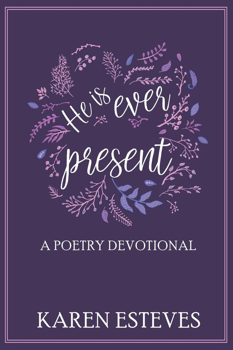 Read He Is Ever Present Online By Karen Esteves Books