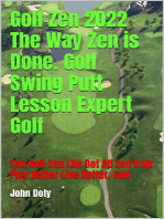 Golf Zen 2022 The Way Zen is Done. Golf Swing Putt Lesson Expert Golf Zen Golf Zen Life Get All Zen'd up Play Better Live Better Golf