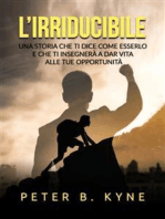 L'irriducibile (Tradotto): Una storia che ti dice come esserlo e che ti insegnerà a dar vita alle tue opportunità
