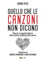 Quello che le canzoni non dicono: Storie e segreti dietro alle nostre canzoni del cuore