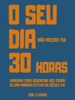 O seu dia não precisa ter 30 horas: Aprenda como gerenciar seu tempo de uma maneira efetiva no século XXI