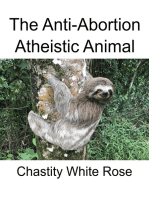 The Anti-Abortion Atheistic Animal