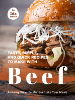 Tasty, Simple, and Quick Recipes to Make with Beef: Amazing Ways to Mix Beef into Your Meals