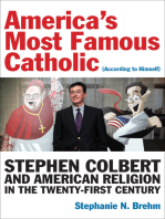 America's Most Famous Catholic (According to Himself): Stephen Colbert and American Religion in the Twenty-First Century
