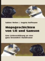 Mopsgeschichten von Uli und Samson: Eine Liebeserklärung an eine besondere Hunderasse