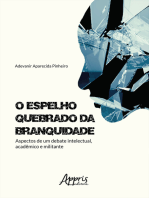 O Espelho Quebrado da Branquidade: Aspectos de um Debate Intelectual, Acadêmico e Militante