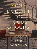 God Doesn't Do Focus Groups: Why We Experience Unfulfilled Expectations In Our Walk With The Lord
