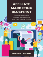 Affiliate Marketing Blueprint - Step By Step Guide To Make Money Online And Earn Passive Income