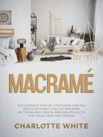 Macramé: The Ultimate Step-by-Step Guide for you and Your Family. Follow Macrame Patterns and Create Amazing Projects for your Home and Garden.