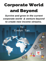 Corporate World and Beyond: Survive and grow in the corporate world and venture beyond to create new income streams