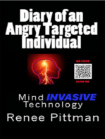 Diary of an Angry Targeted Individual: Mind Invasive Technology: "Mind Control Technology" Book Series, #4