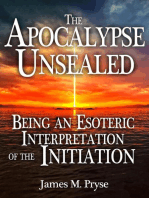 The Apocalypse Unsealed Being an Esoteric Interpretation of the Initiation