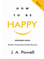 How to be Happy - Happiness Hacks