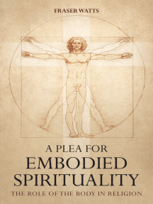 A Plea for Embodied Spirituality by Fraser Watts - Ebook | Scribd