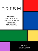 P.R.I.S.M: Primal Religious Instruction Serving Mankind