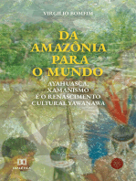 Da Amazônia para o mundo: Ayahuasca, Xamanismo e o renascimento cultural Yawanawa