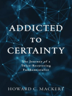 Addicted to Certainty: The Journey of a Twice Recovering Fundamentalist