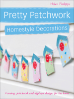 Pretty Patchwork Homestyle Decorations: 4 Sewing, Patchwork and Appliqué Designs for the Home