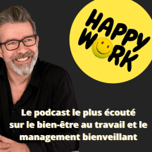 Happy Work - Bien-être au travail et management bienveillant