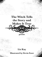 The Witch Tells the Story and Makes It True: Poems