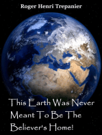 This Earth Was Never Meant To Be The Believer's Home!