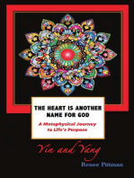 The Heart is Another Name for God: A Metaphysical Journey to Life's Purpose (Yin and Yang)